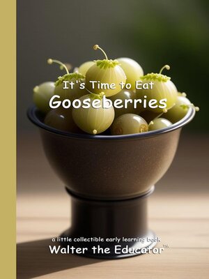 cover image of It's Time to Eat Gooseberries